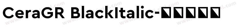 CeraGR BlackItalic字体转换